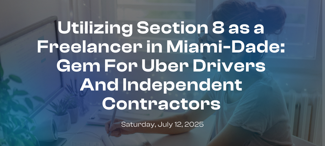 Utilizing Section 8 as a Freelancer in Miami-Dade: Gem For Uber Drivers And Independent Contractors